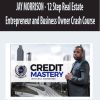 JAY MORRISON – 12 Step Real Estate Entrepreneur and Business Owner Crash Course