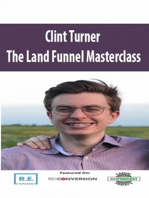Clint Turner – The Land Funnel Masterclass (Land Marketing Masterclass)