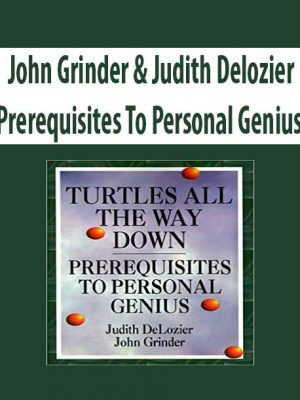 John Grinder & Judith Delozier – Prerequisites To Personal Genius