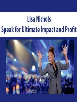 Lisa Nichols – Speak for Ultimate Impact and Profit