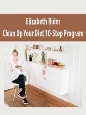 Elizabeth Rider – Clean Up Your Diet 10-Step Program