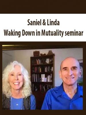 Saniel & Linda – Waking Down in Mutuality seminar (multimedia course)