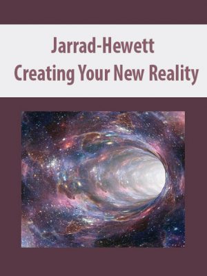 Jarrad-Hewett – Creating Your New Reality