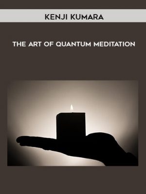 Kenji Kumara – The Art Of Quantum Meditation