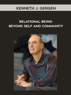 Kenneth J. Gergen – Relational Being: Beyond Self and Community