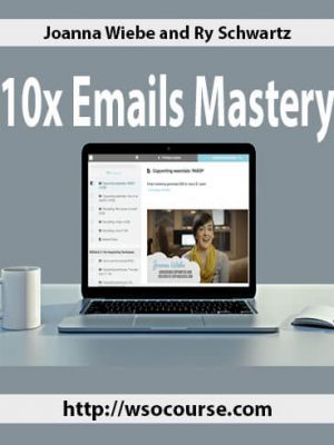 Joanna Wiebe and Ry Schwartz – 10x Emails Mastery