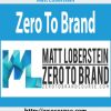 13matt loberstein zero to brand