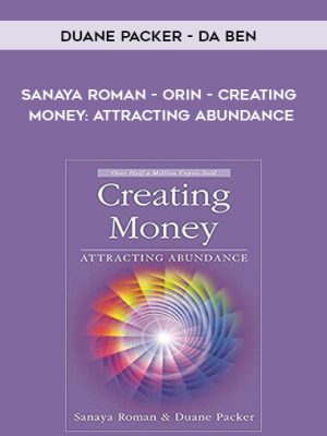 Duane Packer – DaBen – Sanaya Roman – Orin – Creating Money Attracting Abundance