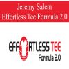Jeremy Salem – Effortless Tee Formula 2.0
