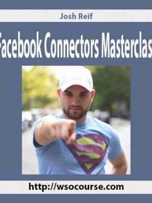 Josh Reif – Facebook Connectors Masterclass