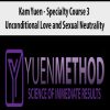 ( Yuen Method ) Kam Yuen – Specialty Course 3 – Unconditional Love and Sexual Neutrality