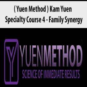 ( Yuen Method ) Kam Yuen - Specialty Course 4 - Family Synergy