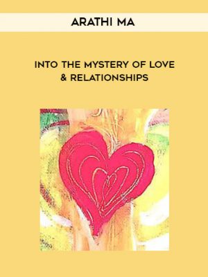 Arathi Ma – Into the Mystery of Love & Relationships