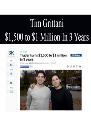 Tim Grittani – $1,500 to $1 Million In 3 Years