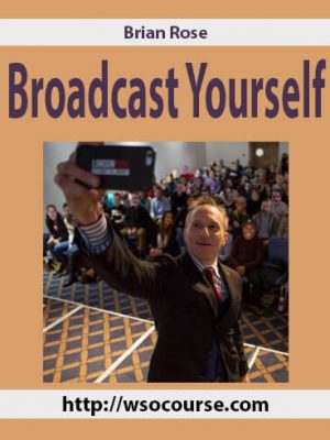 Brian Rose – Broadcast Yourself