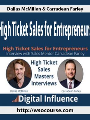 Dallas McMillan & Carradean Farley – High Ticket Sales for Entrepreneurs