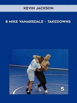 Kevin Jackson & Mike Van Arsdale – Ultimate Takedowns