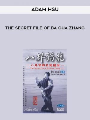 Adam Hsu – The Secret File Of Ba Gua Zhang