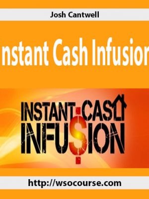 Josh Cantwell – Instant Cash Infusion