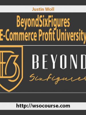 Justin Woll – BeyondSixFigures E-Commerce Profit University