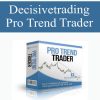 Decisivetrading – Pro Trend Trader