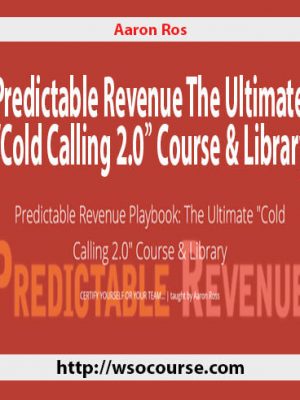 Aaron Ross – Predictable Revenue The Ultimate “Cold Calling 2.0”? Course & Library