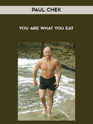 Paul Chek – You Are What You Eat