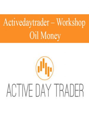 ACTIVEDAYTRADER – WORKSHOP: OIL MONEY