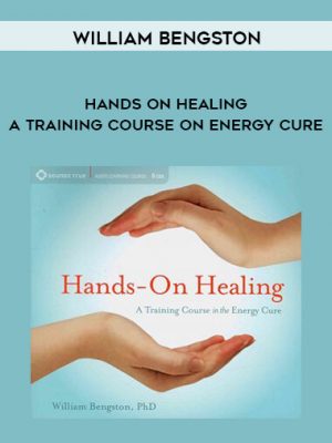 William Bengston – Hands on Healing – A training Course on Energy Cure