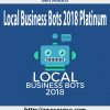 Ben Adkins – Local Business Bots 2018 Platinum