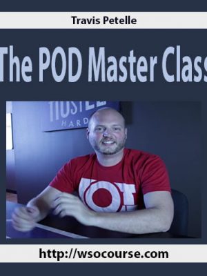 Travis Petelle – The POD Master Class