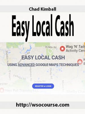 Chad Kimball – Easy Local Cash Using Advanced GMB Techniques