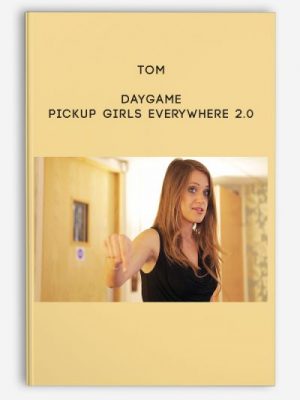 Tom – Daygame: Pickup Girls Everywhere 2.0