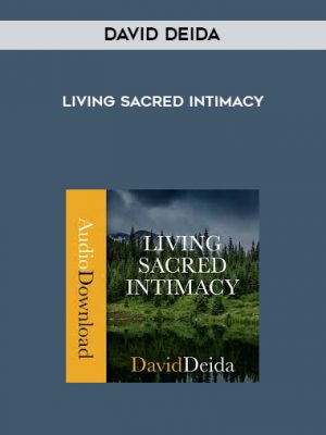 David Deida – Living Sacred Intimacy
