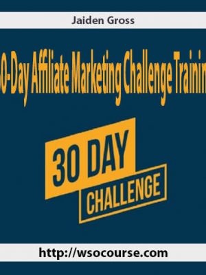 Jaiden Gross – 30-Day Affiliate Marketing Challenge Training