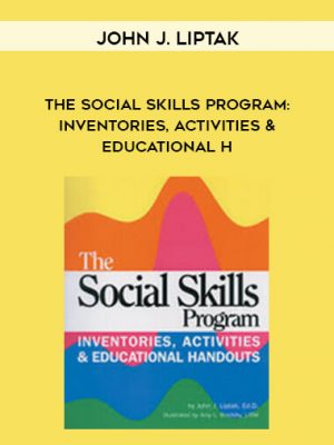 John J. Liptak – The Social Skills Program: Inventories, Activities & Educational H…