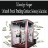 Talmadge Harper – Unleash Stock Trading Genius: Money Machine