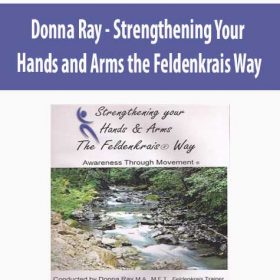 Donna Ray - Strengthening Your Hands and Arms the Feldenkrais Way