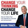 Brian Tracy – Change Your Thinking, Change Your life (Audiobook)