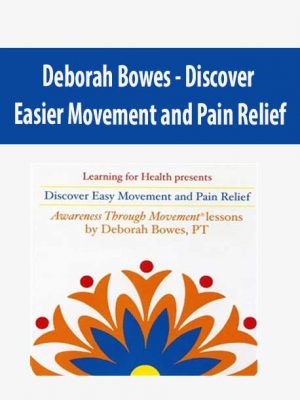 Deborah Bowes – Discover Easier Movement and Pain Relief