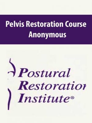 Anonymous – Pelvis Restoration Course