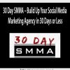 30 day smma build up your social media marketing agency in 30 days or less