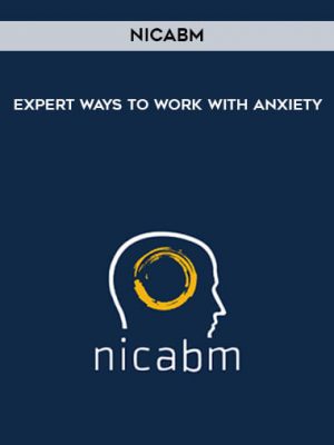 NICABM – Expert Ways to Work with Anxiety