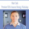 Matt Clark – Premium NDA Amazon Strategy Workshop