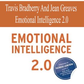 Travis Bradberry and Jean Greaves - Emotional Intelligence 2.0