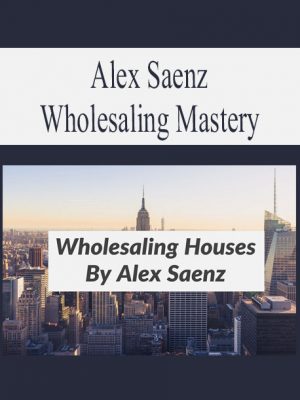 Wholesaling Houses By Alex Saenz