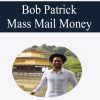Bob Patrick – Mass Mail Money