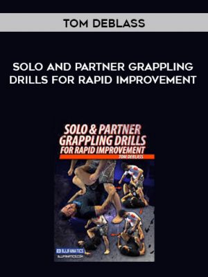 Solo and Partner Grappling Drills for Rapid Improvement – Tom DeBlass