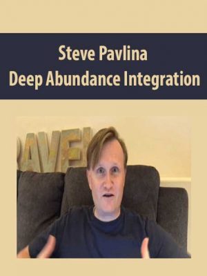 Steve Pavlina – Deep Abundance Integration