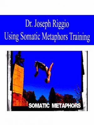 Dr. Joseph Riggio – Using Somatic Metaphors Training